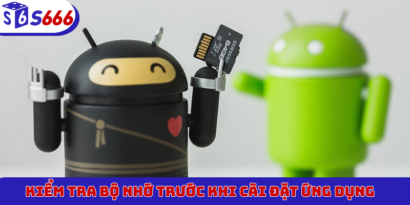 Kiểm tra bộ nhớ trước khi cài đặt ứng dụng