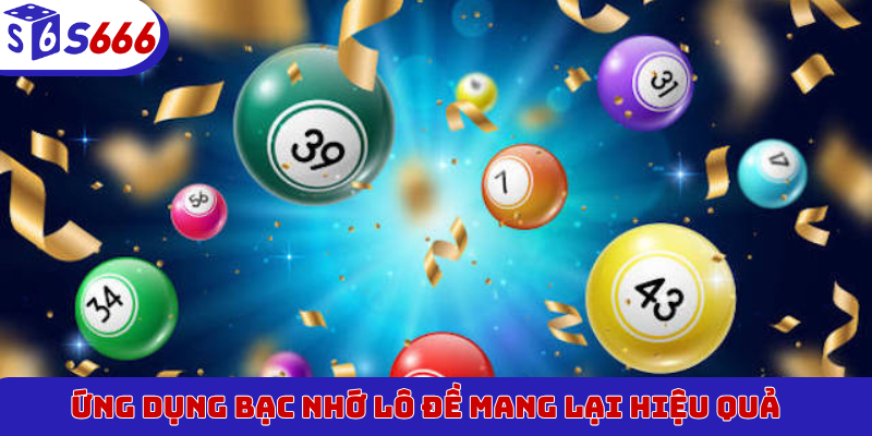 Ứng dụng bạc nhớ lô đề mang lại hiệu quả