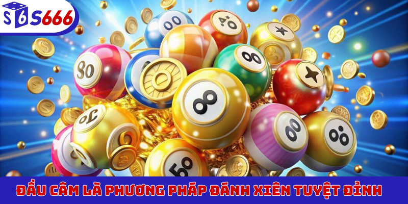 Đầu câm là phương pháp đánh xiên tuyệt đỉnh
