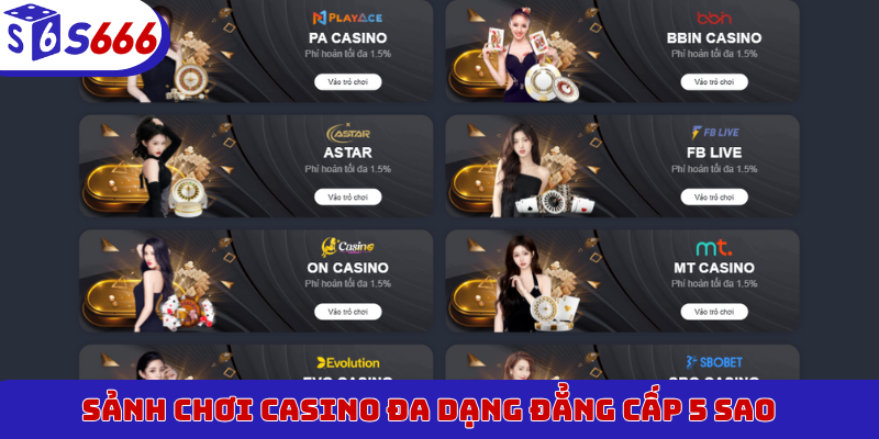 Sảnh chơi casino đa dạng đẳng cấp 5 sao